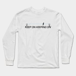 Keep On Keeping On - Zip Line - inverted Long Sleeve T-Shirt